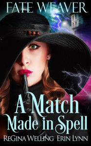 Title: A Match Made in Spell, Author: ReGina Welling