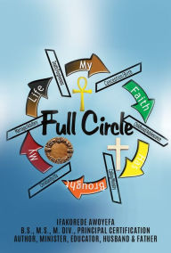 Title: Faith Brought Me Full Circle!, Author: Ifakorede Awoyefa