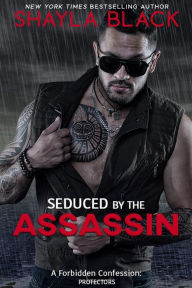Title: Seduced by the Assassin (A Forbidden Age-Gap/Son's Ex-Girlfriend Romantic Suspense), Author: Shayla Black