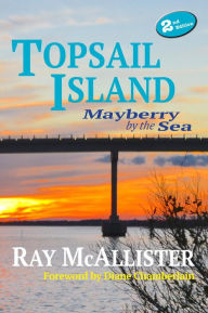 Title: TOPSAIL ISLAND: Mayberry by the Sea, 2nd Edition, Author: Ray McAllister