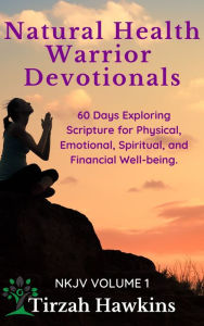 Title: Natural Health Warrior Devotionals, Author: Tirzah Hawkins