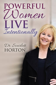 Title: Powerful Women Live Intentionally, Author: Scarlett Horton