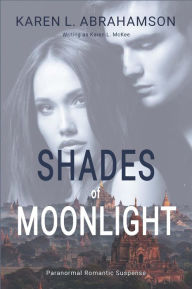 Title: Shades of Moonlight, Author: Karen L. Abrahamson