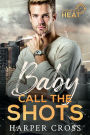 Baby Call the Shots: Agents of HEAT Book 2