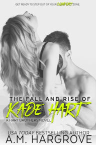 Title: The Fall and Rise of Kade Hart, Author: A. M. Hargrove