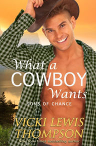 Title: What a Cowboy Wants, Author: Vicki Lewis Thompson
