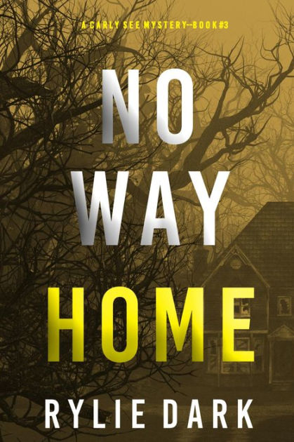 No Way Home (A Carly See FBI Suspense Thriller-Book 3) By Rylie Dark ...