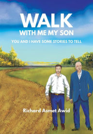Title: Walk With Me, My Son, Author: Richard Asmet Awid