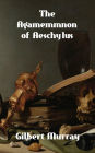 The Agamemnon of Aeschylus