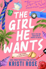 Title: The Girl He Wants: An Opposites Attract Romantic Comedy, Author: Kristi Rose