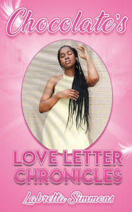 Title: Chocolate's love letter Chronicles, Author: Labretta Simmons
