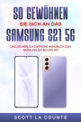 So Gewohnen Sie Sich An Das Samsung S21 5g Samsung: Das Lacherlich Einfache Handbuch Zum Samsung S21 5g Und S21