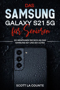 Title: Samsung Galaxy S21 5g Fur Senioren: So Gewohnen Sie Sich An Das Samsung S21 Und S21 Ultra, Author: Scott La Counte