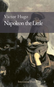 Title: Napoleon the Little, Author: Victor Hugo