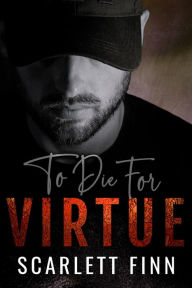 Title: To Die for Virtue, Author: Scarlett Finn