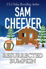 Title: Resurrected Bumpkin: A Fun and Quirky Cozy Mystery With Pets, Author: Sam Cheever