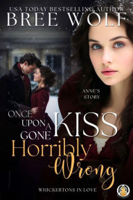 Title: Once Upon a Kiss Gone Horribly Wrong, Author: Bree Wolf