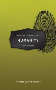 Title: A Christians Pocket Guide to Humanity, Author: David McKay