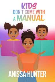 Title: Kids Don't Come With A Manual, Author: Anissa Hunter