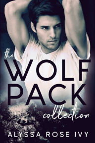 Title: The Wolf Pack Collection: A Wolf Shifter Paranormal Romance Collection, Author: Alyssa Rose Ivy