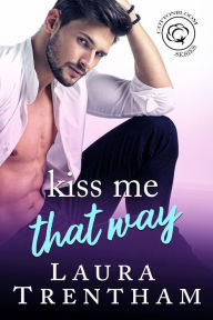 Title: Kiss Me That Way, Author: Laura Trentham