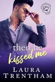 Title: Then He Kissed Me, Author: Laura Trentham