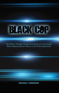 Title: Black Cop, Author: Michael T. Morrison