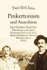 Title: Two Evil Isms, Pinkertonism and Anarchism, Author: Charles A. Siringo