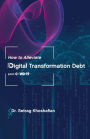 How to Alleviate Digital Transformation Debt: post-COVID-19