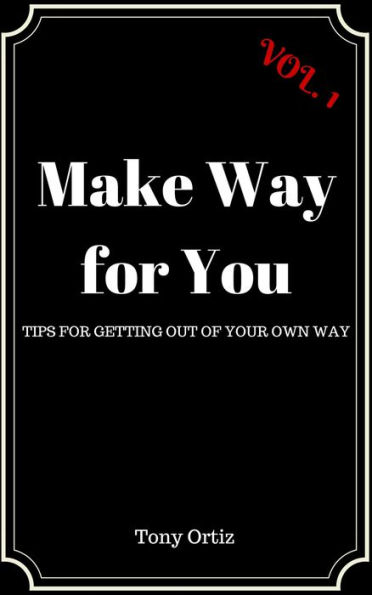 Make Way for You: Tips for Getting Out of Your Own Way