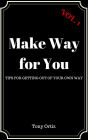 Make Way for You: Tips for Getting Out of Your Own Way