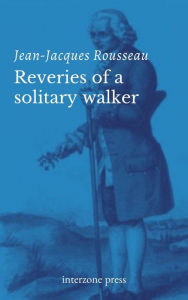 Title: Reveries Of A Solitary Walker, Author: Jean Jacques Rousseau