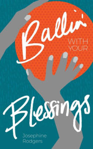 Title: Ballin' with Your Blessings, Author: Heather Outwater
