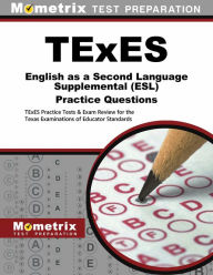 Title: TExES English as a Second Language Supplemental (ESL) Practice Questions: TExES Practice Tests & Exam Review for the Texas Examinations of Educator Standards, Author: Mometrix