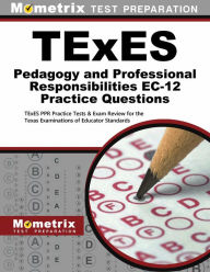 Title: TExES Pedagogy and Professional Responsibilities EC-12 Practice Questions: TExES PPR Practice Tests & Exam Review for the Texas Examinations of Educator Standards, Author: Mometrix