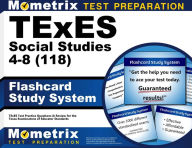 Title: TExES Social Studies 4-8 (118) Flashcard Study System: TExES Test Practice Questions & Review for the Texas Examinations of Educator Standards, Author: Mometrix