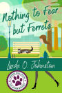 Nothing to Fear but Ferrets