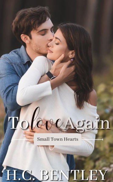 To Love Again: A Small Town Romance
