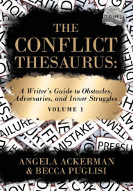 Title: The Conflict Thesaurus: A Writer's Guide to Obstacles, Adversaries, and Inner Struggles (Volume 1), Author: Angela Ackerman