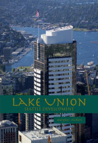 Title: Lake Union: Seattle Development, Author: Marques Vickers