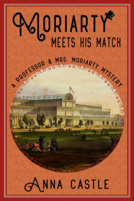 Title: Moriarty Meets His Match, Author: Anna Castle