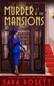 Title: Murder at the Mansions: A 1920s Historical Mystery, Author: Sara Rosett