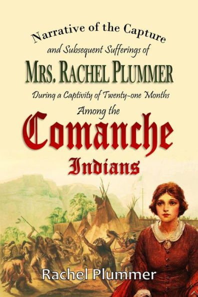 Narrative of the Capture and Subsequent Sufferings of Mrs. Rachel Plummer