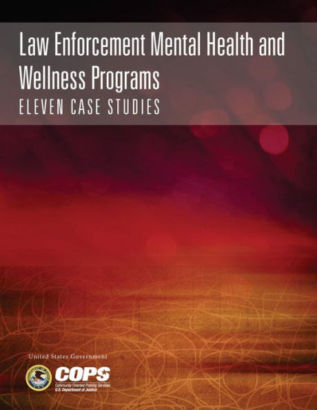 Law Enforcement Mental Health and Wellness Programs: Eleven Case Studies
