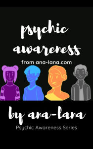 Title: Psychic Awareness - Book Three, Author: Ana -. Lana Gilbert