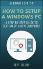 How to Setup a Windows PC: A Step-by-Step Guide to Setting Up and Configuring a New or Existing Computer