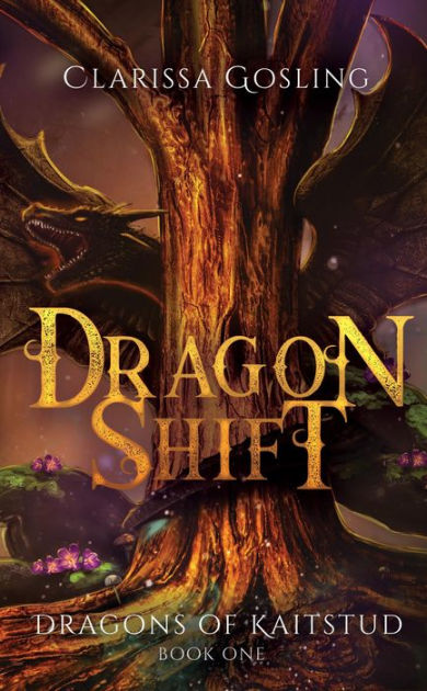 Dragon Shift: A young adult fantasy by Clarissa Gosling, Paperback