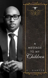 Title: A Message to My Children, Author: G. Garvin