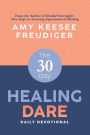 The 30-Day Healing Dare Devotional