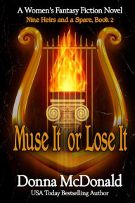 Title: Muse It or Lose It: A Paranormal Women's Fiction and Fantasy Novel, Author: Donna McDonald